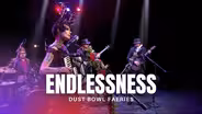 Dust Bowl Faeries Perform "Endlessness"