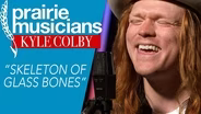 Kyle Colby "Skeleton of Glass Bones"