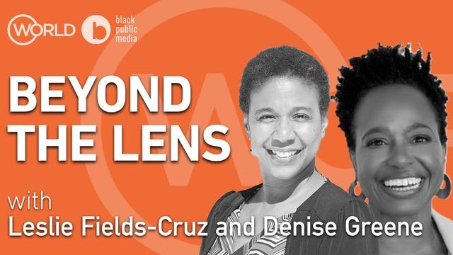 Beyond the Lens: AfroPoP | Leslie Fields-Cruz and Denise Green