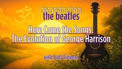 Here Come the Songs - The Evolution of George Harrison