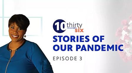 Video thumbnail: 10thirtysix 10thirtysix: Stories of Our Pandemic #103