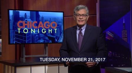 Video thumbnail: Chicago Tonight Nov. 21, 2017 - Full Show