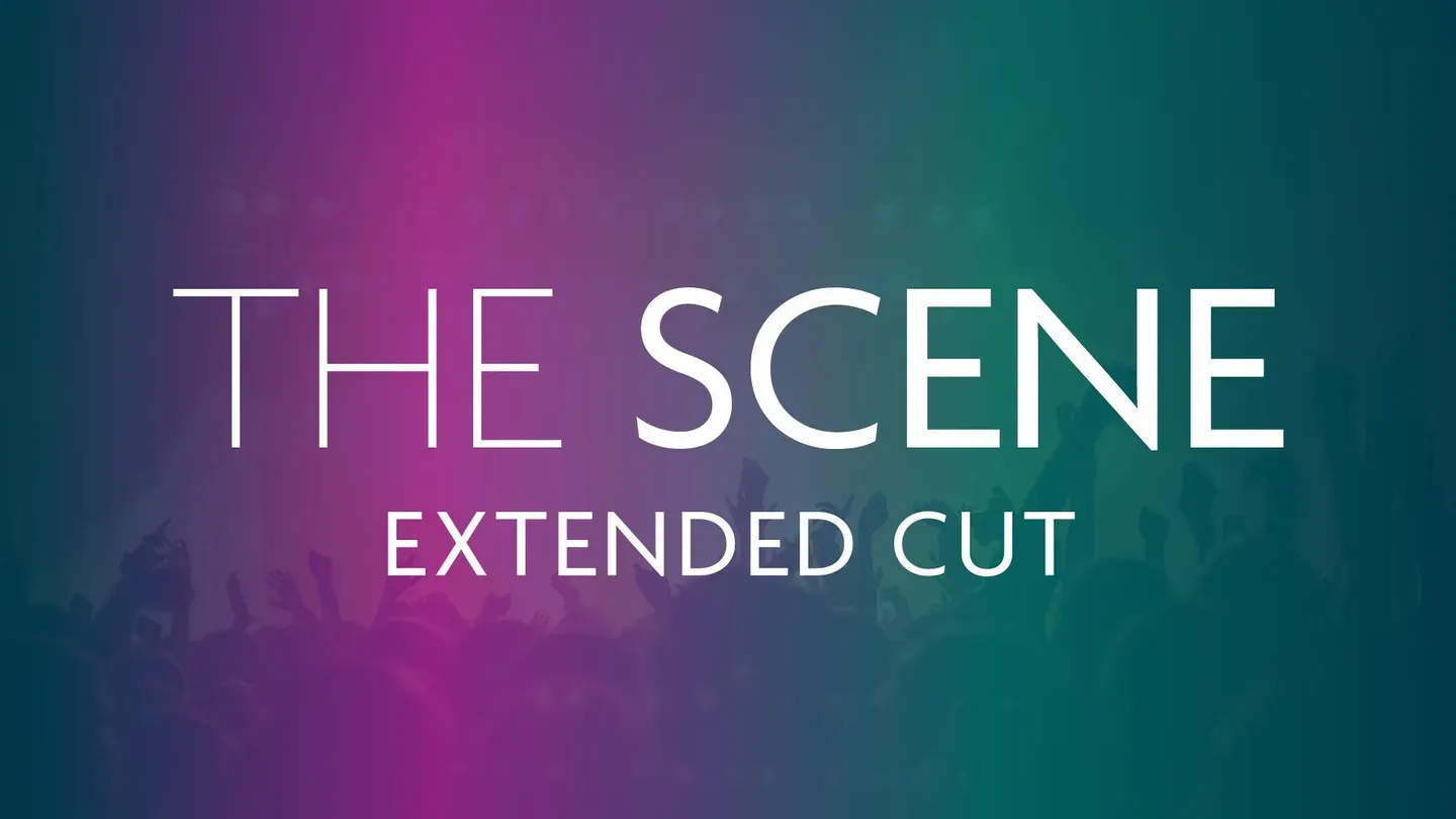 The Scene | Extended Cut