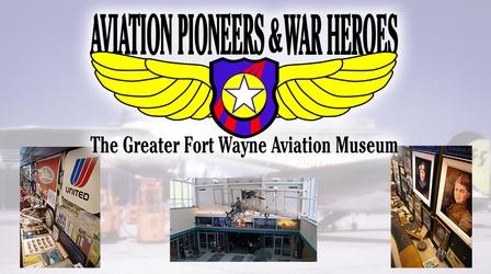 Video thumbnail: Aviation Pioneers and War Heroes: The Greater Fort Wayne Aviation Museum Aviation Pioneers and War Heroes