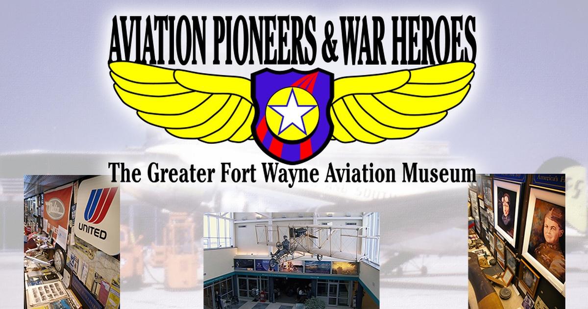 Aviation pioneers and war heroes: the greater fort wayne aviation museum | aviation pioneers and war heroes