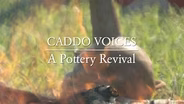 Caddo Voices: A Pottery Revival