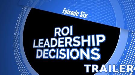 Video thumbnail: Leadership Lessons for Home, Work and Life S02 E06: ROI Leadership Decisions | Trailer