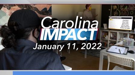 Video thumbnail: Carolina Impact Carolina Impact: January 11, 2022