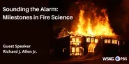 Sounding the Alarm: Milestones in Fire Science