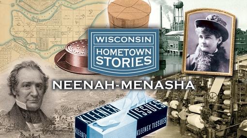 Wisconsin Hometown Stories : Wisconsin Hometown Stories: Neenah-Menasha
