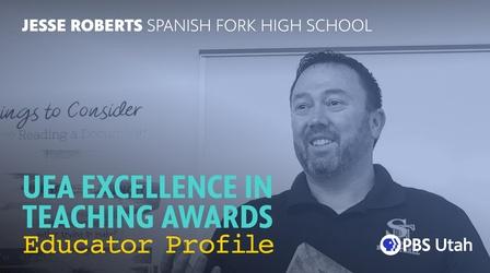 Video thumbnail: PBS Utah Presents 2020 UEA Excellence in Teaching Awards- Jesse Roberts