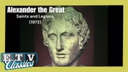 Alexander the Great | Saints and Legions (1973)