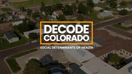Video thumbnail: Decode Colorado Decode: Social Determinants of Health
