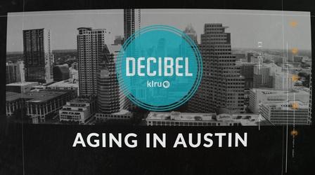 Video thumbnail: Decibel Decibel: Aging In Austin