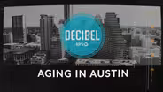 Decibel: Aging In Austin