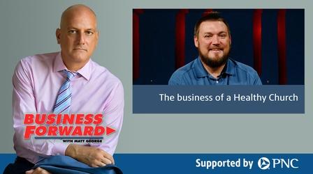 Video thumbnail: Business Forward S03 E19: The business of a Healthy Church