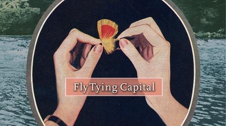 Video thumbnail: Wisconsin Hometown Stories Fly-Tying Capital
