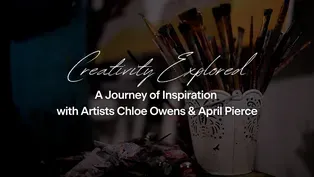 Creativity Explored: A Journey of Inspiration with Chloe Owens & April Pierce