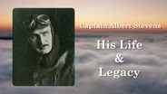 Captain Albert Stevens: His Life and Legacy