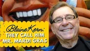Blaine Kern: They Call Him Mr. Mardi Gras