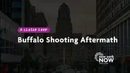 A Closer Look: Buffalo Shooting Aftermath
