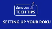 Tech Tips | Setting up Your Roku