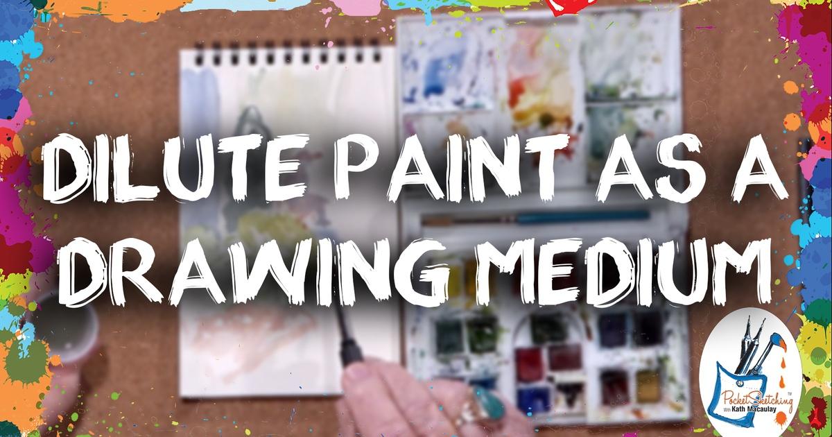 Pocket Sketching with Kath Macaulay Dilute Paint as a Drawing Medium