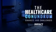 The Healthcare Conundrum: Changes and Challenges