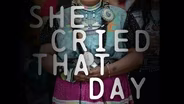 She Cried That Day