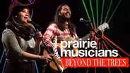 Prairie Musicians: Beyond the Trees
