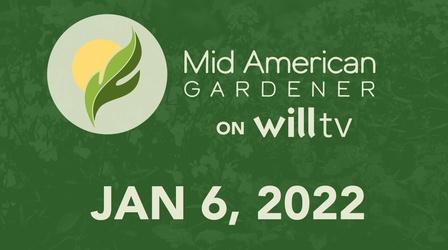 Video thumbnail: Mid-American Gardener January 6, 2022 - Mid-American Gardener