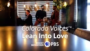 Colorado Voices: Lean into Love