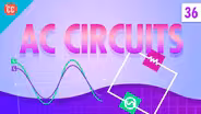 AC Circuits: Crash Course Physics #36