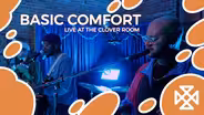 Basic Comfort: Live at The Clover Room
