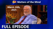 Matters of the Mind March 24th, 2025