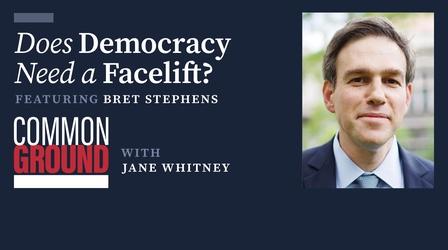 Video thumbnail: Common Ground with Jane Whitney Does Democracy Need a Facelift?