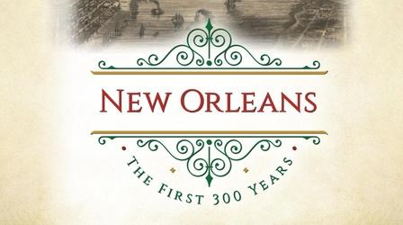 Video thumbnail: New Orleans: The First 300 Years New Orleans: The First 300 Years