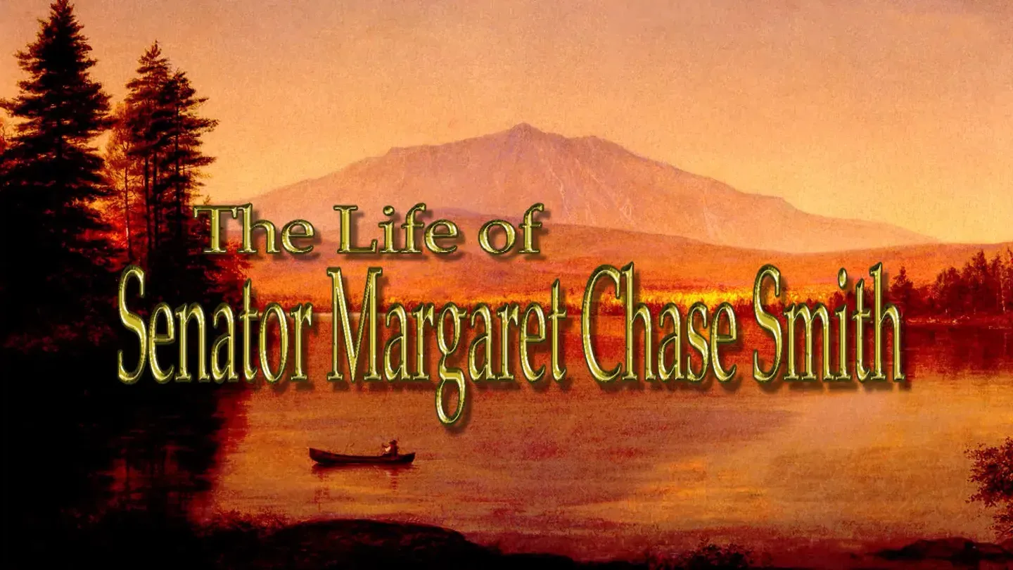 The Life of Senator Margaret Chase Smith