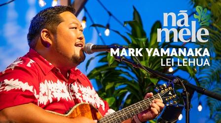 Video thumbnail: Nā Mele Mark Yamanaka - Lei Lehua