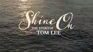 Shine On: The Story of Tom Lee