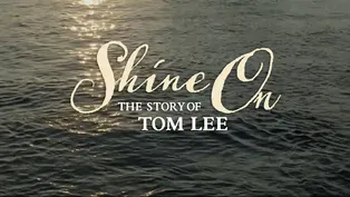 Shine On: The Story of Tom Lee