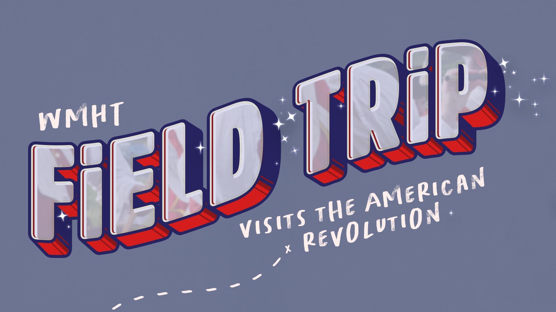 Check out a preview of Field Trip: The American Revolution in Upstate NY!