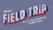 Field Trip: The American Revolution in Upstate NY | PREVIEW
