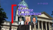 The Kansas Legislature (03-17-23)