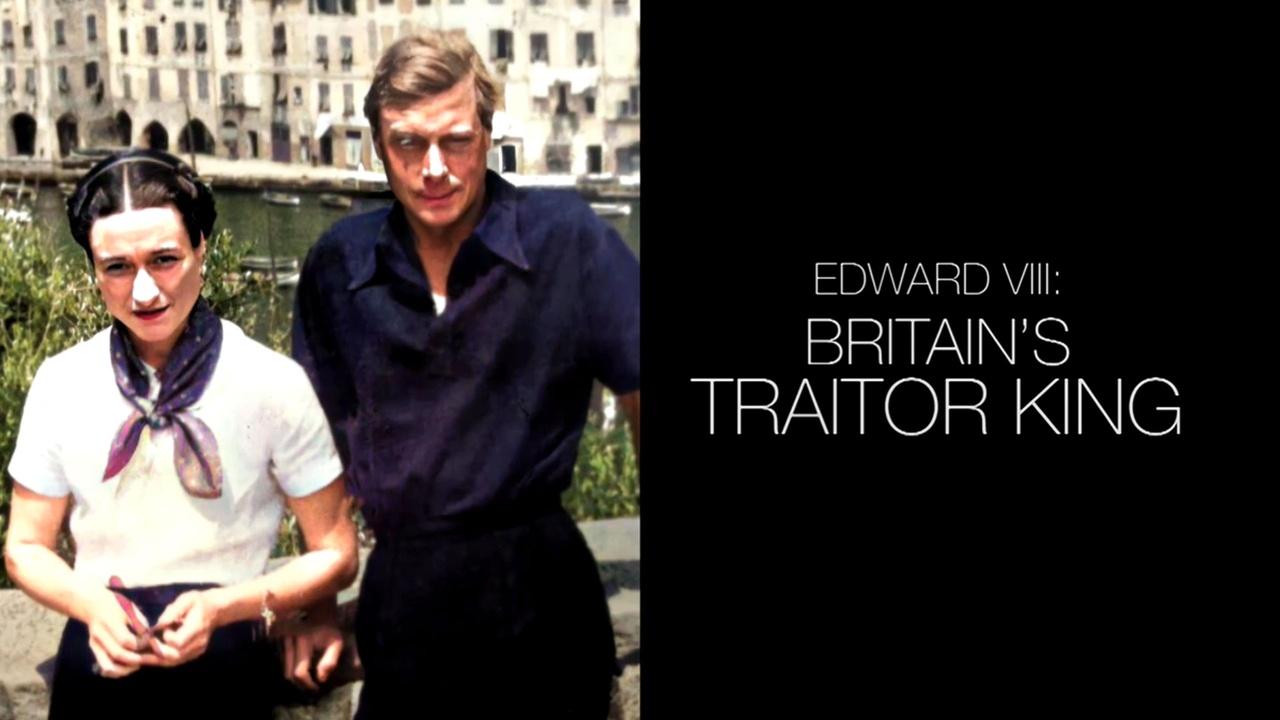 Edward VIII: Britain's Traitor King