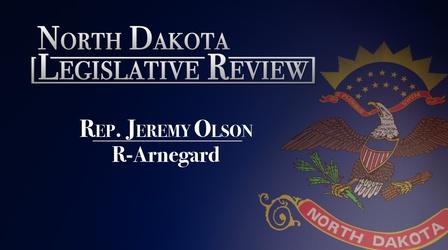 Video thumbnail: North Dakota Legislative Review North Dakota Legislative: Representative Jeremy Olson