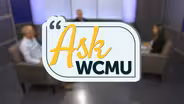 Ask WCMU