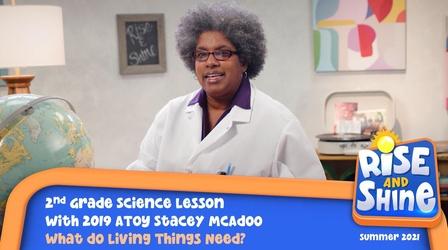 Video thumbnail: Rise and Shine Science Stacey McAdoo What Living Things Need