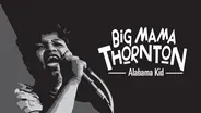 Big Mama Thornton: Alabama Kid