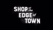 Shop at the Edge of Town